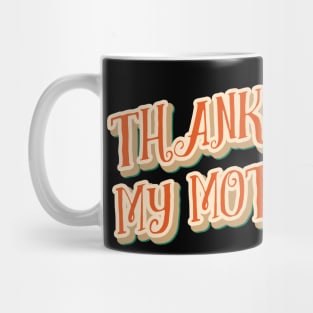 Thanks to my mother Good mothers day gifts for first time moms Mug